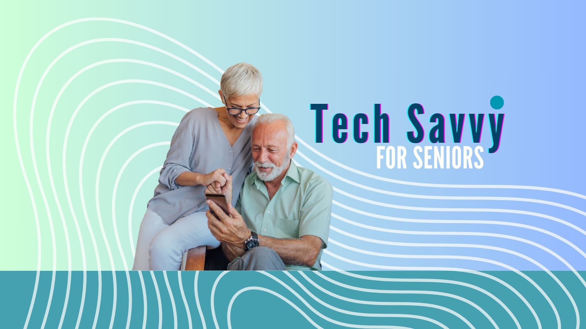 Tech Savvy Seniors